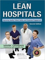 Lean Hospitals: Improving Quality, Patient Safety, And Employee Engagement, 2nd Edition